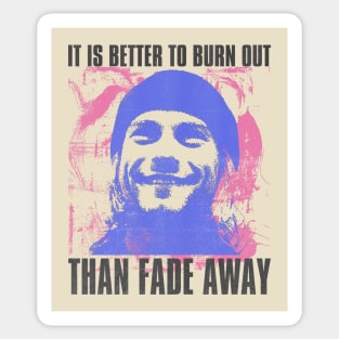 It is better to burn out than fade away Sticker